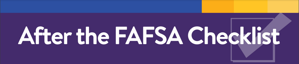 Click to download the After the FAFSA Checklist