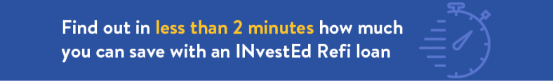 "Find out in less than two minutes how much you can save with an Invested refi loan."